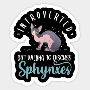 Introverted But Willing To Discuss Sphynxes Sticker